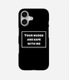 Your N*des Are Safe Phone Case