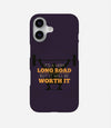 Long Road Worth It Phone Case