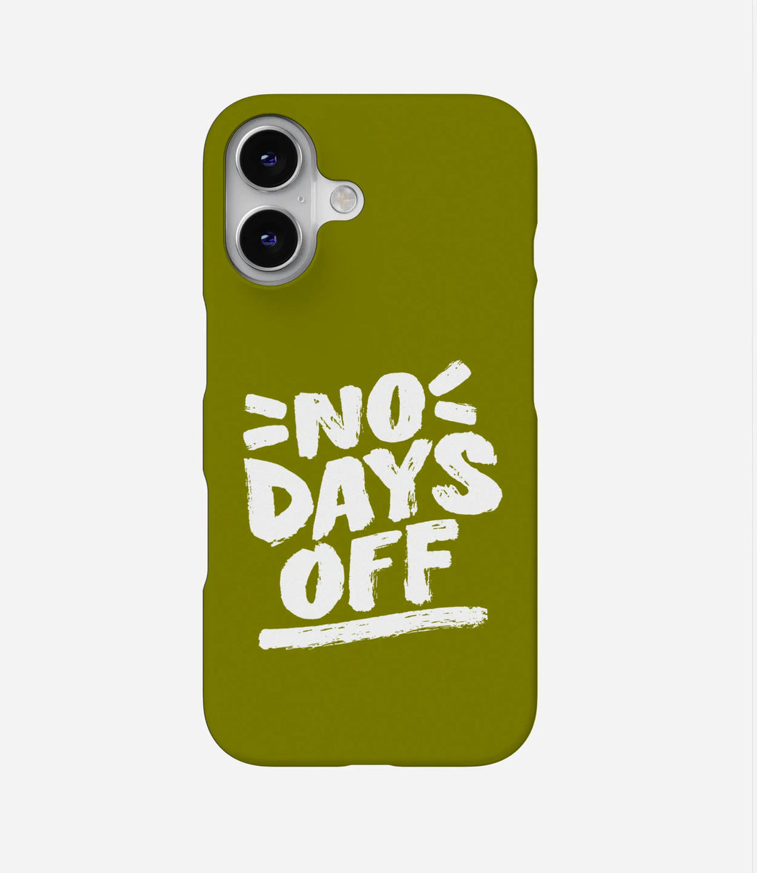 No Days Off Phone Case