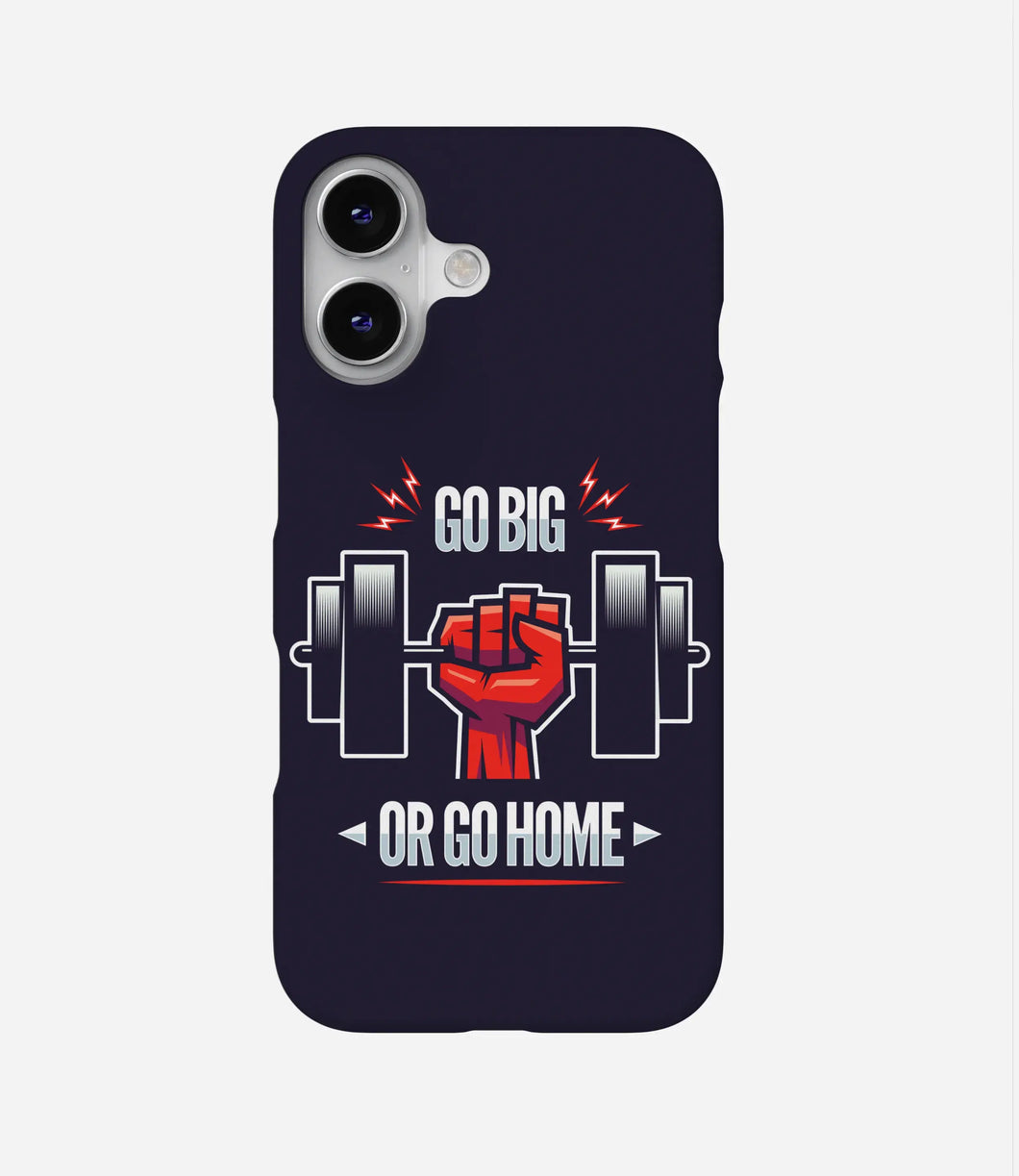 Go Big or Go Home Phone Case