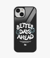 Better Days Ahead Glass Phone Case