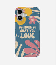 Load image into Gallery viewer, Do More of What You Love Phone Case
