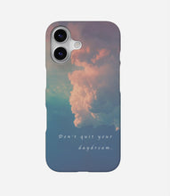 Load image into Gallery viewer, Don&#39;t Quit Your Daydream Hard Phone Case
