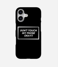 Load image into Gallery viewer, Don&#39;t Touch My Phone Case
