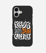 Load image into Gallery viewer, Excuses Don&#39;t Burn Calories Phone Case
