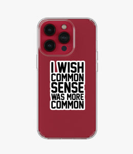 Common Sense Clear Silicone Phone Case