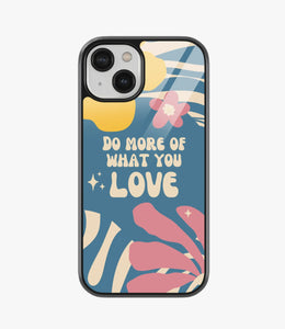 Do More Of What You Love Glass Case for iPhone 14 Plus