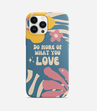 Load image into Gallery viewer, Do More of What You Love Phone Case
