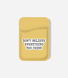 Don't Believe Everything Phone Wallet