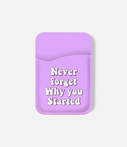 Never Forget Why Started Phone Wallet