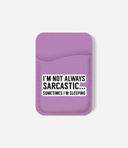 Not Always Sarcastic Phone Wallet