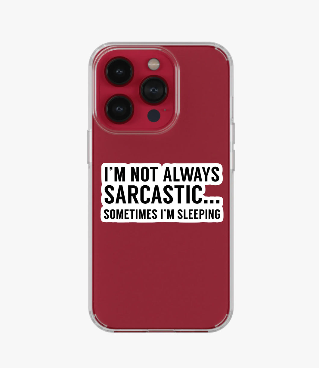 Not Always Sarcastic Clear Silicone Phone Case