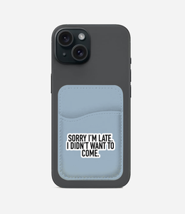 Sorry I'm Late Phone Wallet