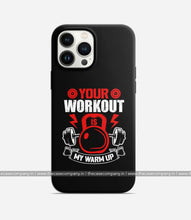 Load image into Gallery viewer, Your Workout My Warm Up Phone Case
