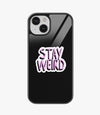 Stay Weird Glass Case