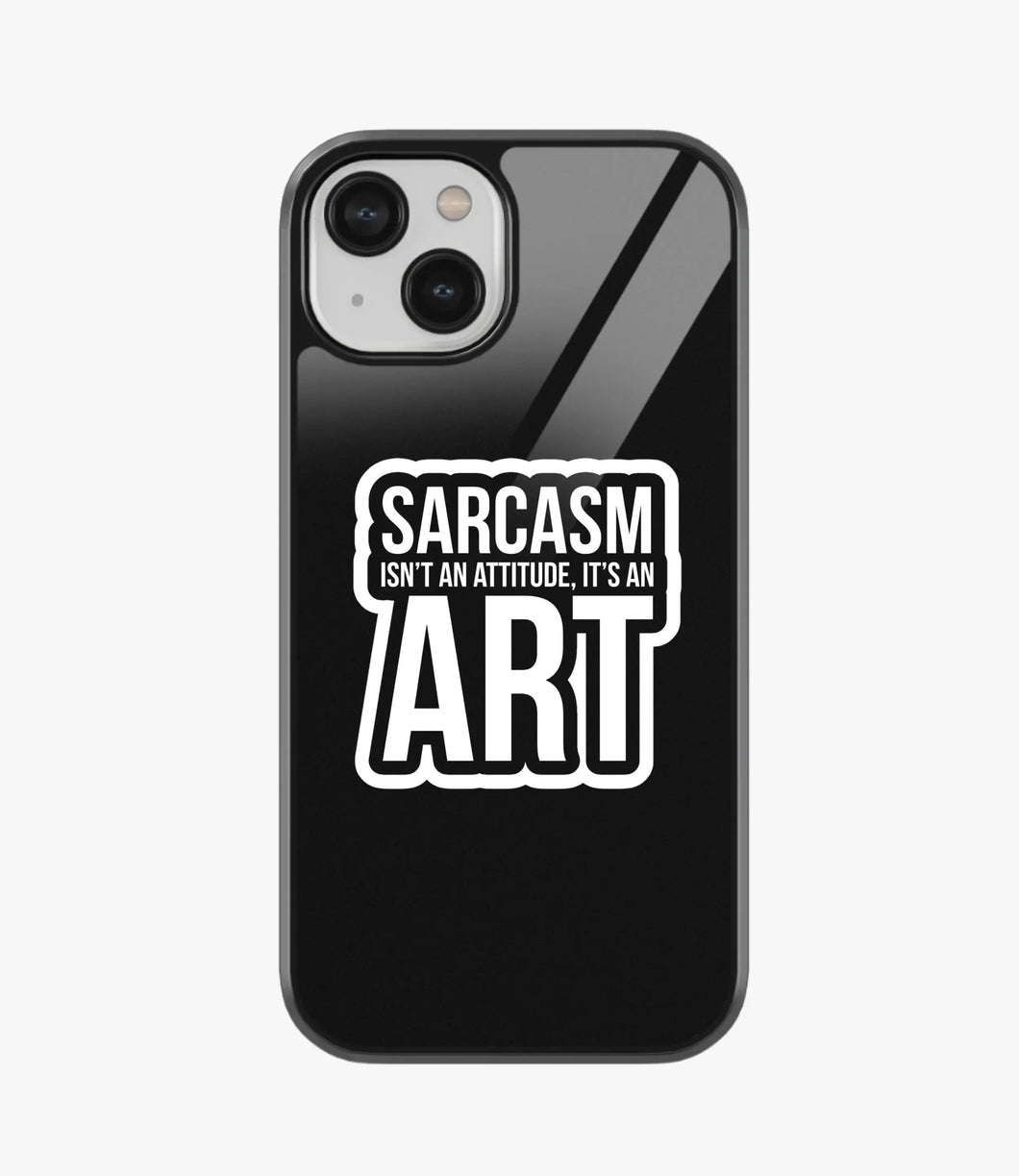 Sarcasm Is An Art Glass Case