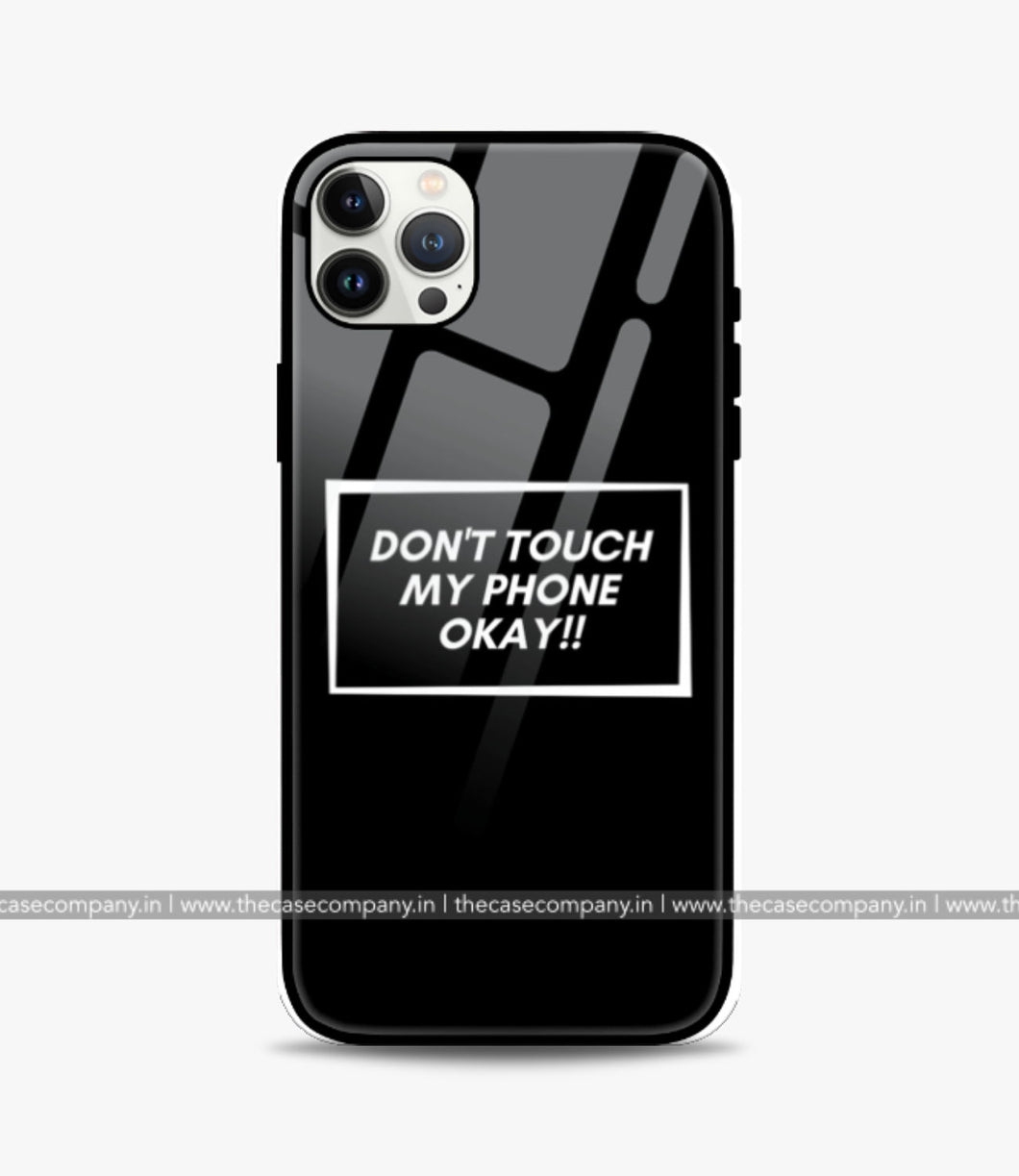 Dont Touch My Phone Glass Phone Case