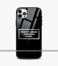 Load image into Gallery viewer, Im Not Interested Glass Phone Case
